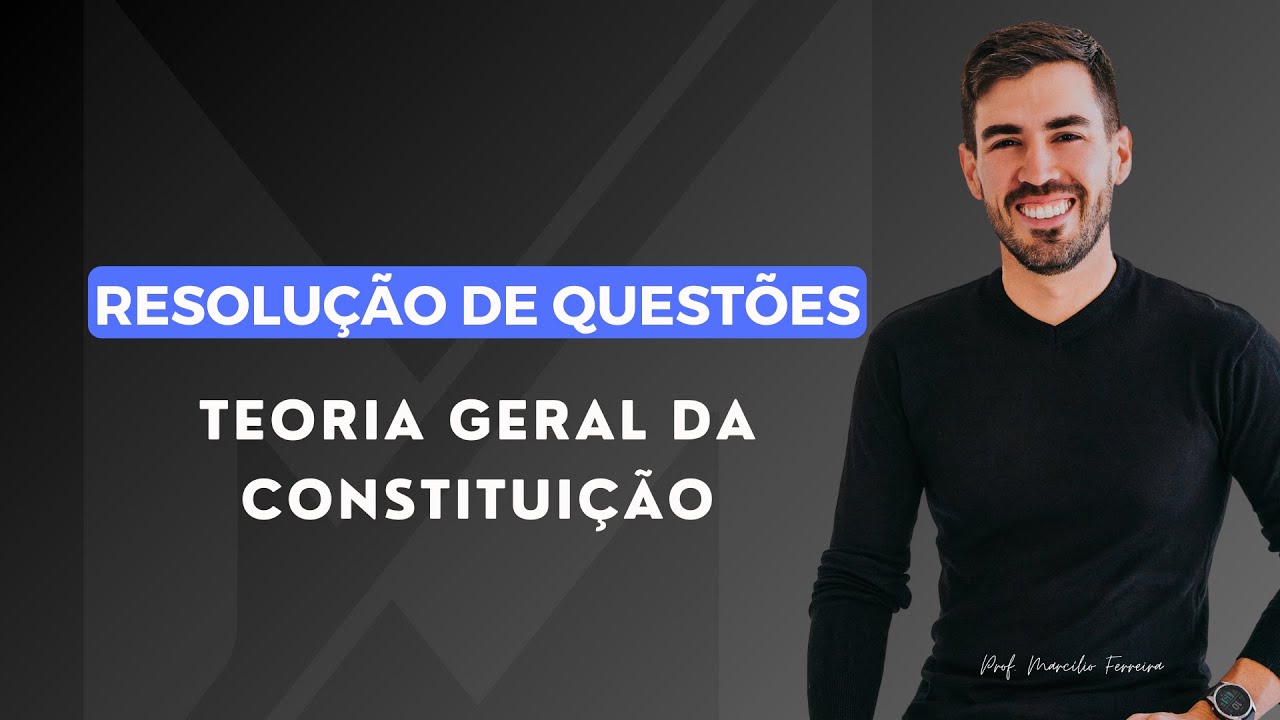 Teoria Geral da Constituição | Aula de Resolução de Questões | Prof. Marcílio Ferreira