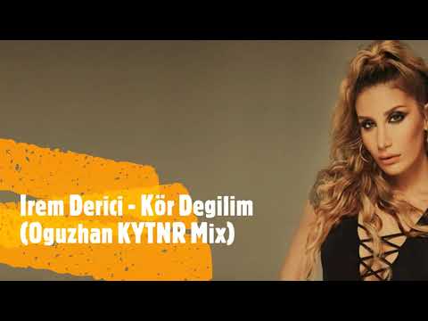 İrem Derici - Kör Değilim(Oğuzhan KYTNR Remix)