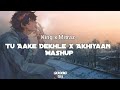 King X Mitraz Tu Aake Dekhle X Akhiyaan Percy Ab Mashup
