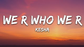 Ke$ha - We R Who We R (Lyrics)