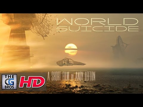 A Sci - Fi Post Apocalyptic 3D Short Film: "World Suicide" - by Andy Lefton | TheCGBros
