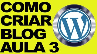 Como Criar um Blog Passo a Passo aula 3 Como Instalar o Tema do Blog Wordpress