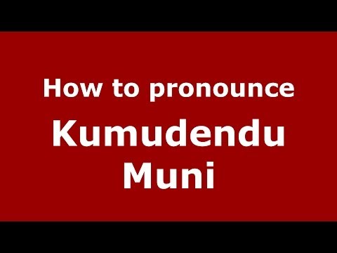 How to pronounce Kumudendu Muni