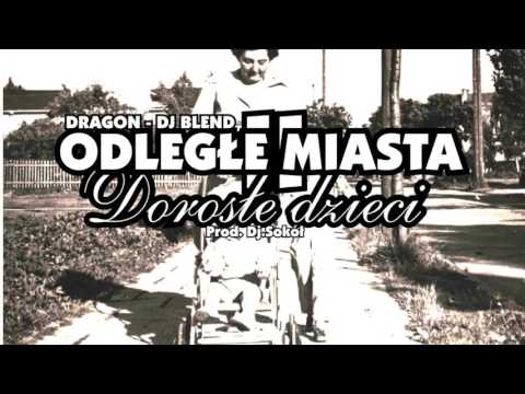 Dragon & Dj Blend [OdlegleMiasta2] - Dorosłe dzieci (prod Dj.Sokół)