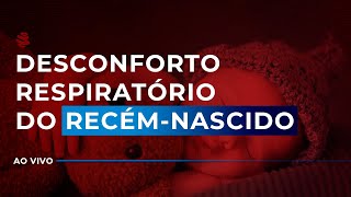 DESCONFORTO RESPIRATÓRIO DO RECÉM-NASCIDO
