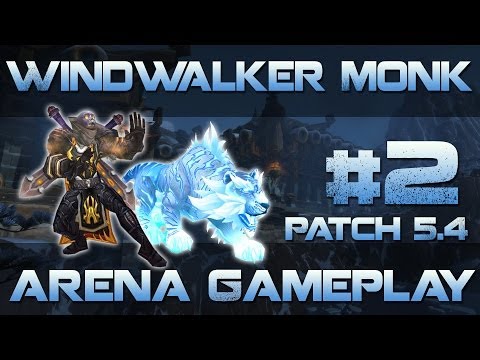 WINDWALKER MONK 2v2 ARENAS PATCH 5.4 #2
