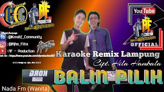 Download lagu Karaoke !!! Remix Lampung ' Balin Pilih ' Cipt. Hila Hambala (Nada Fm Cewek ) mp3