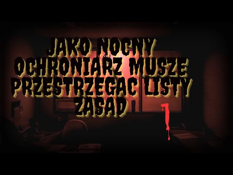 Jako nocny ochroniarz muszę przestrzegać listy zasad - Część 1/2 — CreepyPasta [PL]