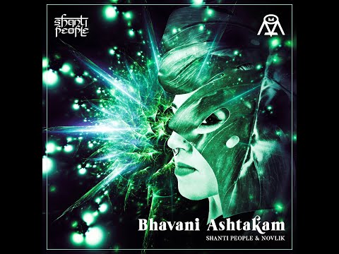 Shanti People & Novlik - Bhavani Ashtakam (Prog Full On Psytrance w Sanskrit Vocals)