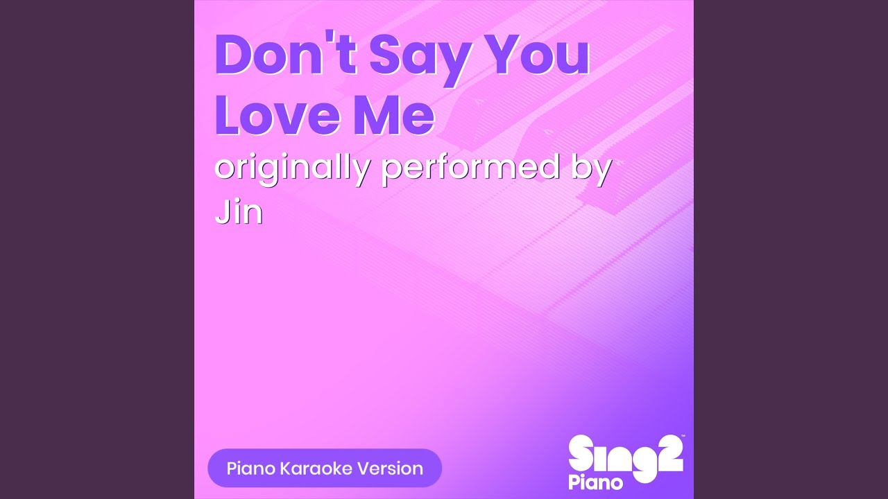 Don't Say You Love Me (Originally Performed by Jin) (Piano Karaoke Version)
