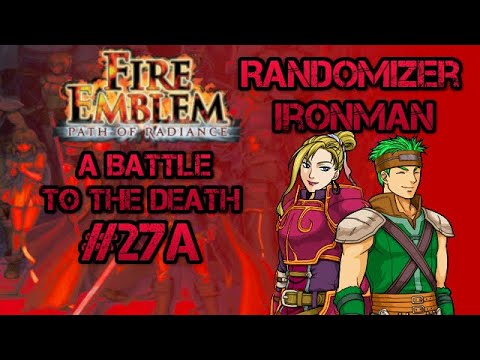 Part 27a: Let's Play Fire Emblem, Randomized Path of Radiance - "A Battle to the Death"