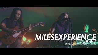 MilesExperience - Sunshine (Live at #MoveForward2ndAnniv)