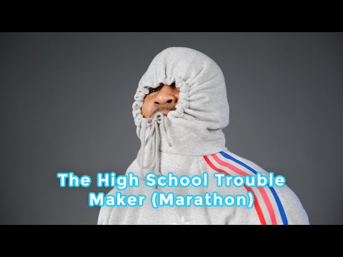 The High School Trouble Maker (Marathon)