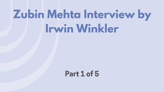 Zubin Mehta Interview by Irwin Winkler, Part 1 of 5