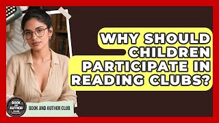 Why Should Children Participate in Reading Clubs? | Book and Author Club News