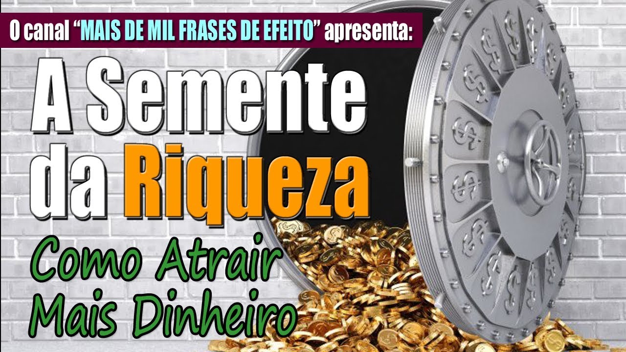 A SEMENTE DA RIQUEZA - Como Atrair Mais Dinheiro