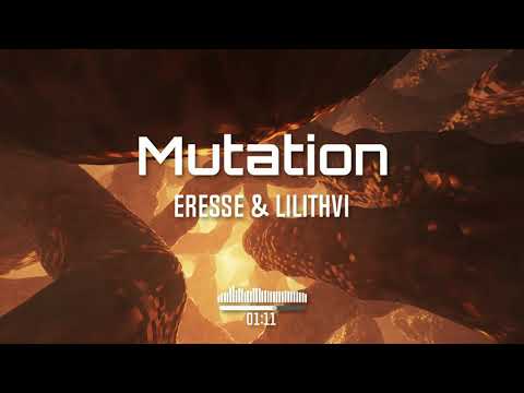 Eresse & LilithVI - Mutation [Deathstep]