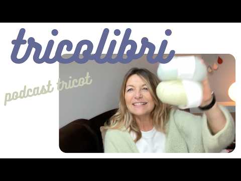 Podcast tricot - Episode de février / Fun fan fun... et tirage au sort Entre Deux Laines!