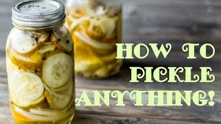 How to Pickle ANYTHING! Quick Pickling Tutorial.