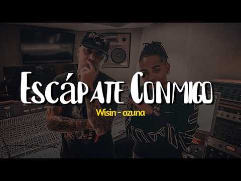 Wisin - Escápate Conmigo (feat. Ozuna) // letra