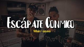 Wisin - Escápate Conmigo (feat. Ozuna) // letra