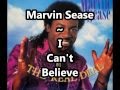 Marvin Sease - I Can't Believe