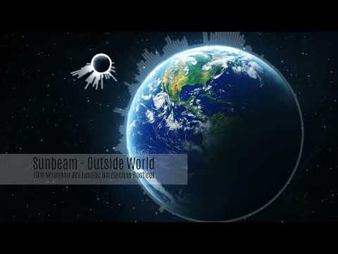 Sunbeam - Outside World (Tim Neumann aka Lunatic's Hardtechno Bootleg)