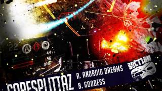 Coresplittaz - Android Dreams / Goddess (Full Official Release) [Section 8 - Technoid DNB]