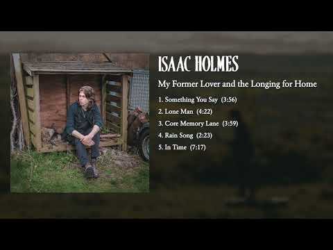 Isaac Holmes - My Former Lover and the Longing for Home (Full EP)