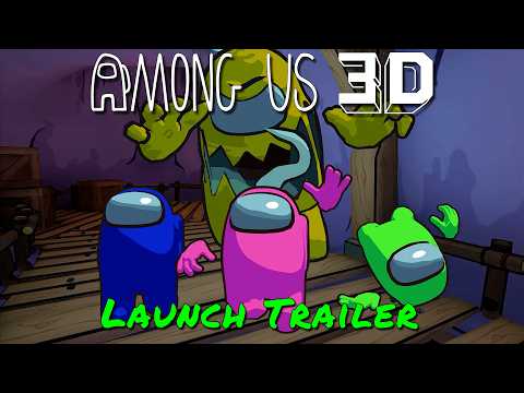 Among Us 3D — Launch Trailer