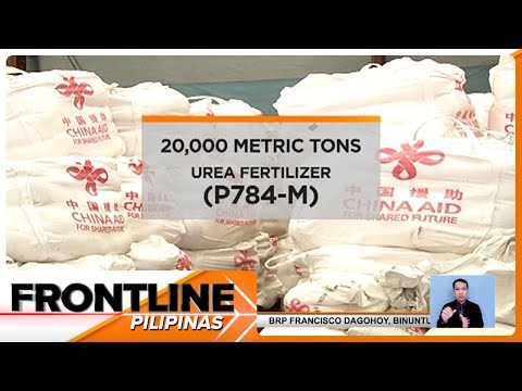 20,000 metric tons ng fertilizer, ibinigay ng China sa Pilipinas Frontline Pilipinas
