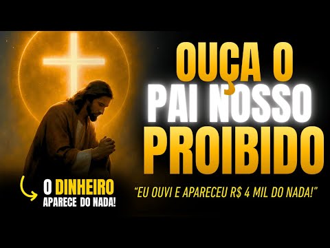 AO OUVIR ESSE PAI NOSSO PROIBIDO - EU GARANTO, SUA VIDA VAI MUDAR - MUITO DINHEIRO CHEGA HOJE