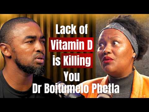 Dr Boitumelo Phetla: Vitamin D Deficiency | Supplements | Why We're All So Weak & Sick 