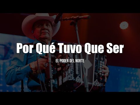 El Poder Del Norte - Por Qué Tuvo Que Ser (LETRA)