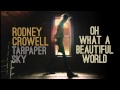 Rodney Crowell - Oh What A Beautiful World [Audio Stream]