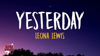 Leona Lewis - Yesterday (Lyrics)