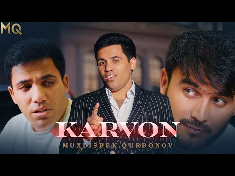 Muxlisbek Qurbonov - Karvon (Official Music Video) 2025