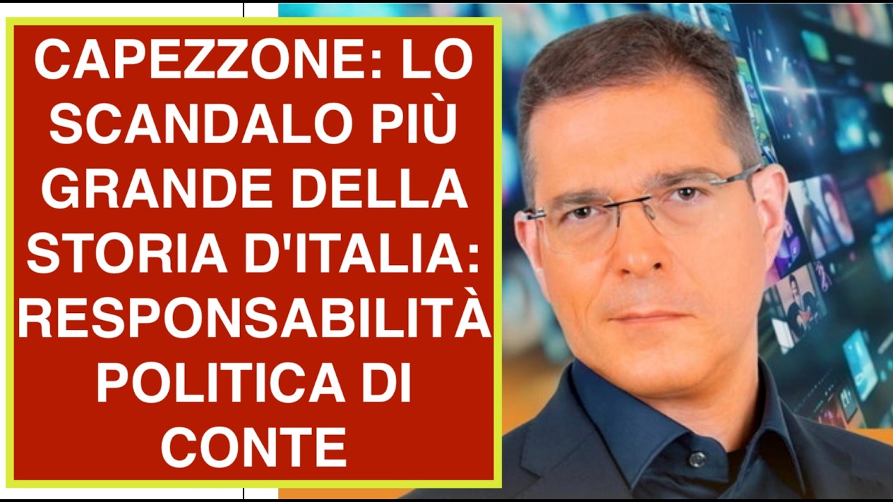 CAPEZZONE: LO SCANDALO PIÙ GRANDE DELLA STORIA D'ITALIA: RESPONSABILITÀ POLITICA DI CONTE
