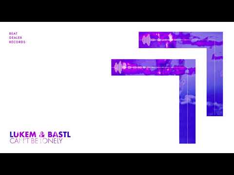 Lukem & BASTL - Can´t Be Lonely