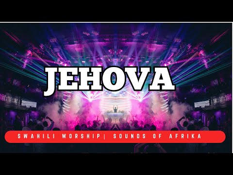 Jehova | Sounds Of Afrika | Wewe Ni Jehova