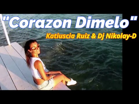 "CORAZON DIMELO" (Reggaeton) - KATIUSCIA RUIZ & DJ NIKOLAY-D