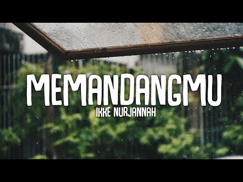 MEMANDANGMU - IKKE NURJANNAH (LIRIK LAGU)