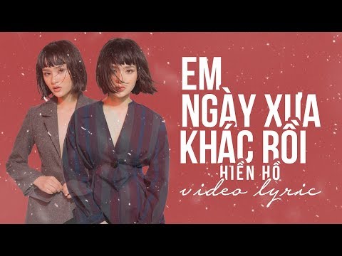 Hiền Hồ - Em Ngày Xưa Khác Rồi | Official Video Lyric