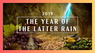 2019: The Year Of The Latter Rain | New Creation Church