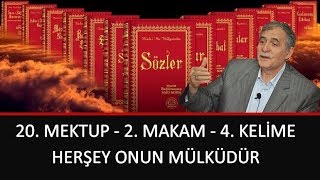 Prof. Dr. Şener Dilek - Mektubat - 20. Mektup - 2. Makam - 4. Kelime - Herşey Onun Mülküdür