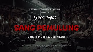 Download lagu SANG PEMULUNG - SOSOK JIN PEREMPUAN MBAH MARWAH | EP265 Lapak Horor mp3