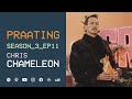 PRAATING S3 EP 11 - CHRIS CHAMELEON