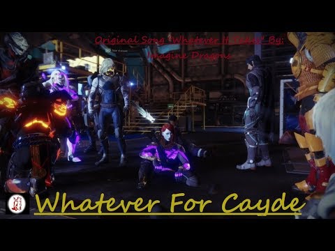 "Whatever For Cayde" (A Destiny 2 Parody Of "Whatever It Takes" By Imagine Dragons)