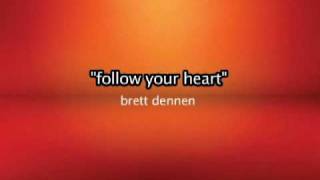 Follow your heart => Brett Dennen