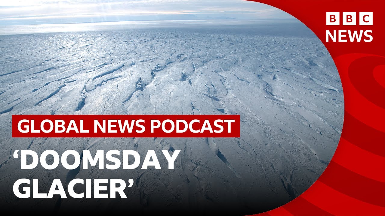 How drilling the 'Doomsday Glacier' could save our cities from climate crisis | Global News Podcast